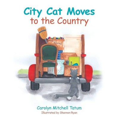 City Cat Moves to the Country - by  Carolyn Mitchell Tatum (Paperback)