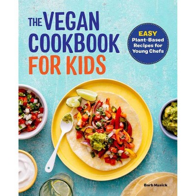 The Vegan Cookbook for Kids - by  Barb Musick (Paperback)