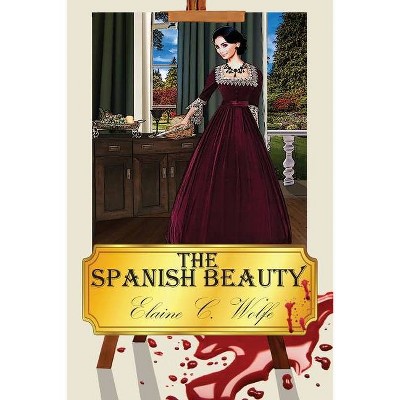 The Spanish Beauty - by  Elaine C Wolfe (Paperback)