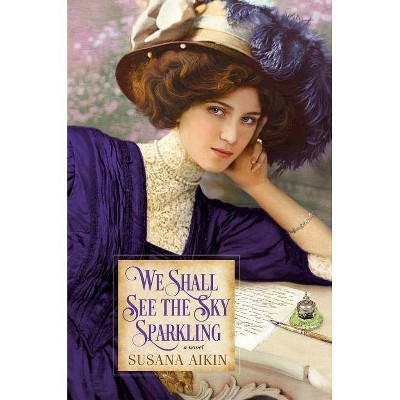 We Shall See the Sky Sparkling - by  Susana Aikin (Paperback)