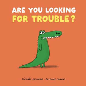 Are You Looking for Trouble? - by  Michaël Escoffier (Hardcover) - 1 of 1