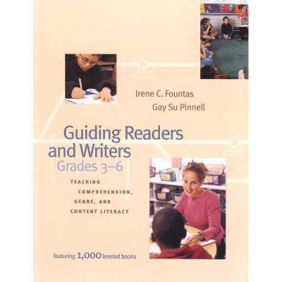 Guiding Readers and Writers - by  Irene Fountas & Gay Su Pinnell (Paperback)