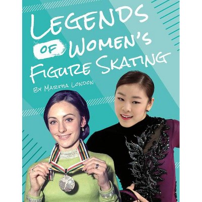 Legends of Women's Figure Skating - by  Martha London (Paperback)