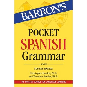 Pocket Spanish Grammar - (Barron's Grammar) 4th Edition by  Christopher Kendris & Theodore Kendris (Paperback) - 1 of 1