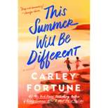 This Summer Will Be Different - by Carley Fortune (Paperback)