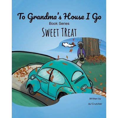 To Grandma's House I Go - by  Aj Crutcher (Paperback)