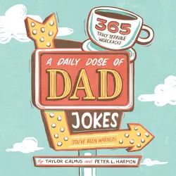 A Daily Dose of Dad Jokes - by Taylor Calmus & Peter L Harmon (Paperback)