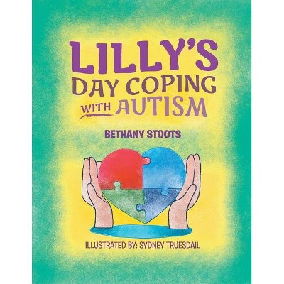 Lilly's Day Coping with Autism - by  Bethany Stoots (Paperback)