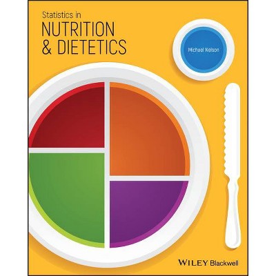 Statistics in Nutrition and Dietetics - by  Michael Nelson (Paperback)