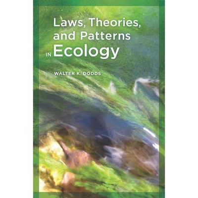 Laws, Theories, and Patterns in Ecology - by  Walter Dodds (Paperback)