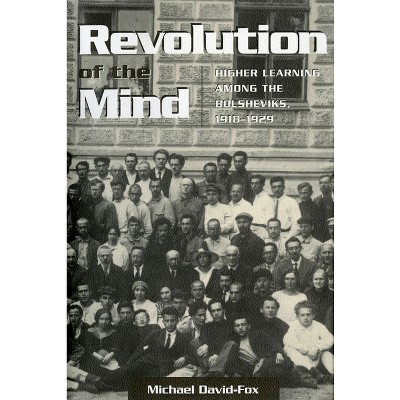 Revolution of the Mind - (Studies of the Harriman Institute) by  Michael David-Fox (Paperback)