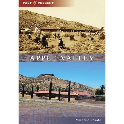 Apple Valley - (Past and Present) by  Michelle Lovato (Paperback)