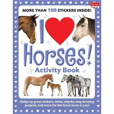 I Love Horses! Activity Book - (I Love Activity Books) by  Walter Foster Creative Team & Russell Farrell (Paperback)