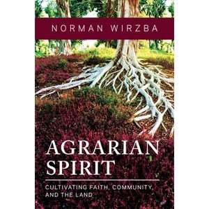 Agrarian Spirit - by Norman Wirzba - 1 of 1