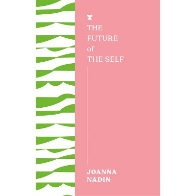 The Future of the Self - (Futures) by  Joanna Nadin (Paperback)