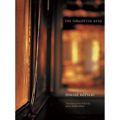 The Forgotten Keys - (New Polish Writing) by  Tomasz Rózycki (Paperback)