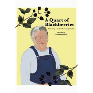 A Quart of Blackberries - by  Grandma Goddard (Paperback) - 1 of 1