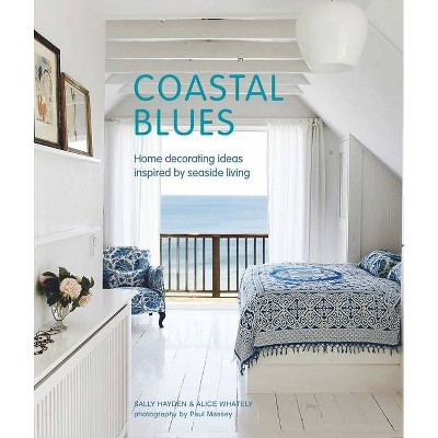 Coastal Blues - by  Sally Hayden & Alice Whately (Hardcover)