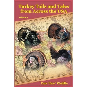 Turkey Tails and Tales from Across the USA - Volume 4 - by Tom Doc Weddle - 1 of 1