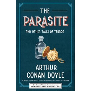 The Parasite and Other Tales of Terror - (Haunted Library Horror Classics) by  Arthur Conan Doyle (Paperback) - 1 of 1