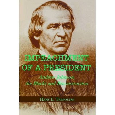 Impeachment of a President - (Reconstructing America) by  Hans L Trefousse (Paperback)