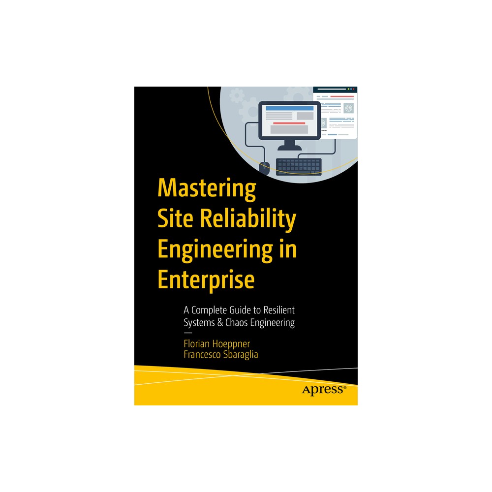 Mastering Site Reliability Engineering in Enterprise - by Florian Hoeppner & Francesco Sbaraglia (Paperback)