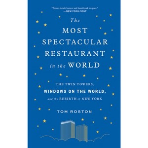The Most Spectacular Restaurant in the World - by  Tom Roston (Paperback) - 1 of 1