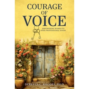 Courage Of Voice - by  Deretta Rhodes (Paperback) - 1 of 1