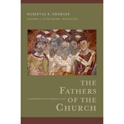 The Fathers of the Church - by  Hubertus R Drobner (Paperback)