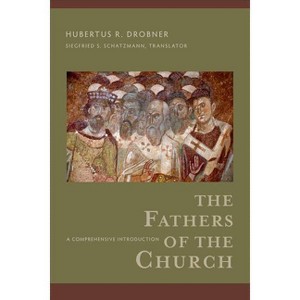 The Fathers of the Church - by  Hubertus R Drobner (Paperback) - 1 of 1