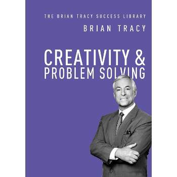 Creativity and Problem Solving - (Brian Tracy Success Library) by  Brian Tracy (Paperback)
