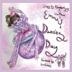 Emma's Dancing Day - by  Kimberly S Hoffman (Paperback) - 1 of 1