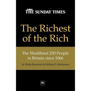The Richest of the Rich - by  William D Prof Rubinstein & Philip Beresford (Paperback) - 1 of 1