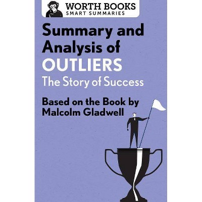 Summary and Analysis of Outliers: The Story of Success - (Smart Summaries) by  Worth Books (Paperback)