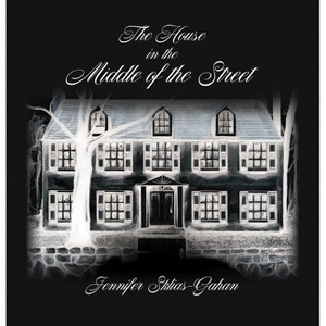 The House in the Middle of the Street - by  Jennifer Sklias-Gahan (Hardcover) - 1 of 1