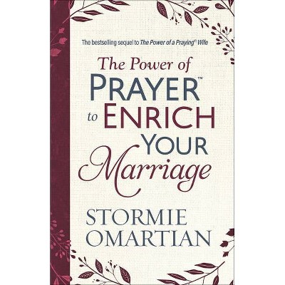 The Power of Prayer(tm) to Enrich Your Marriage - by  Stormie Omartian (Paperback)