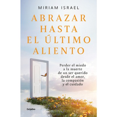 Abrazar Hasta El Último Aliento / Embrace Even the Last Breath - by  Miriam Israel (Paperback)