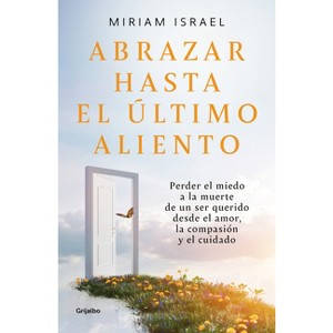 Abrazar Hasta El Último Aliento / Embrace Even the Last Breath - by  Miriam Israel (Paperback) - 1 of 1