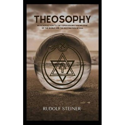 Theosophy - by  Rudolf Steiner (Hardcover)