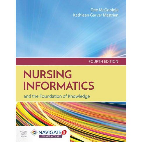 Nursing Informatics And The Foundation Of Knowledge With Access Code 4 Edition Mixed Media Product - 