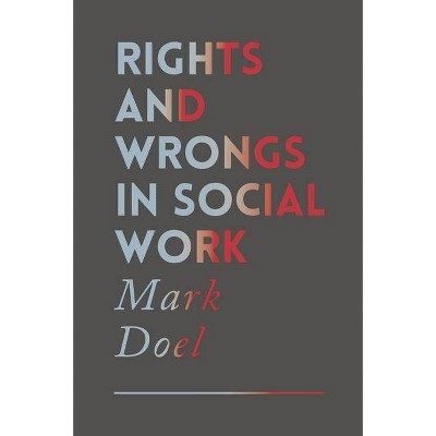 Rights and Wrongs in Social Work - by  Mark Doel & Peter Nelson (Paperback)