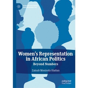 Women's Representation in African Politics - (African Histories and Modernities) by  Zainab Monisola Olaitan (Hardcover) - 1 of 1