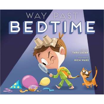 Way Past Bedtime - by  Tara Lazar (Paperback)