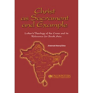Christ as Sacrament and Example - (Encounters in World Christianity) by  Jjamak Neeraj Ekka (Paperback) - 1 of 1