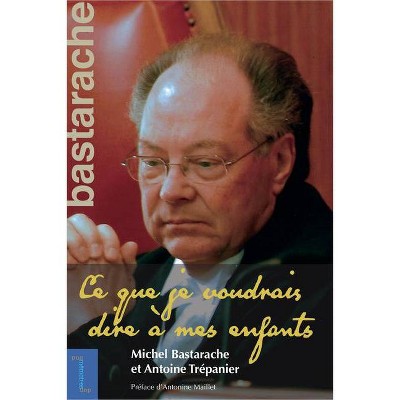 Michel Bastarache - (Biographies Et Mémoires) by  Michel Bastarache & Antoine Trepanier (Paperback)