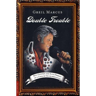 Double Trouble - by  Greil Marcus (Paperback)