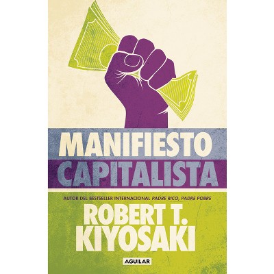Manifiesto Capitalista / Capitalist Manifesto - by  Robert T Kiyosaki (Paperback)