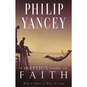 A Skeptic's Guide to Faith - by  Philip Yancey (Paperback) - 1 of 1
