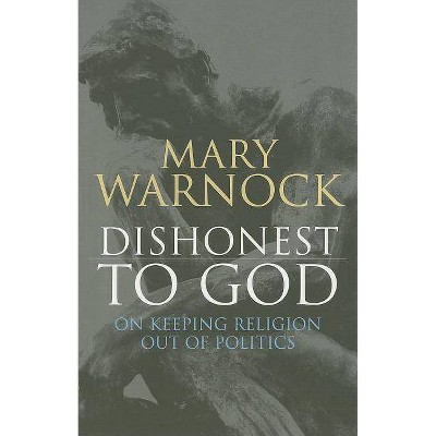 Dishonest to God - by  Mary Warnock (Paperback)