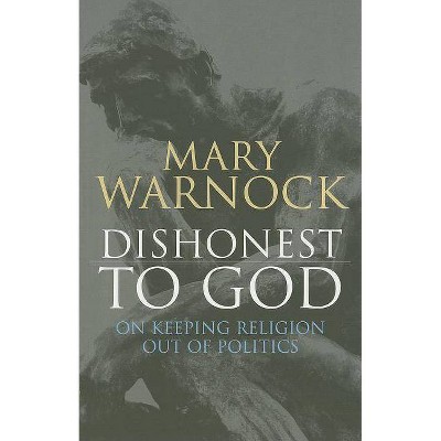 Dishonest to God - by  Mary Warnock (Paperback)